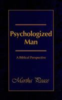 Psychologized Man: A Biblical Perspective 188590441X Book Cover