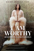 I Am Worthy: Remembrance & Reclamation: Remembrance & Reclamation 1737993600 Book Cover