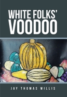 White Folks' Voodoo 147054315X Book Cover