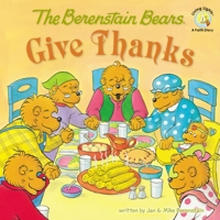 The Berenstain Bears Give Thanks 0310712513 Book Cover