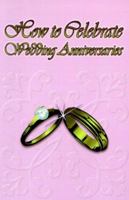 How to Celebrate Wedding Anniversaries 0897541545 Book Cover