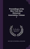 Proceedings of the New York State Historical Association, Volume 7 - Primary Source Edition 1341036383 Book Cover