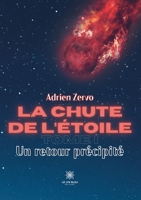 La chute de l'étoile: Tome I: Un retour précipité B0CKKPDKXG Book Cover