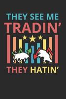 They See Me Tradin' They Hatin': 6x9 Funny Blank Lined Composition Notebook for Traders and Stockmarket Champs 1798282798 Book Cover