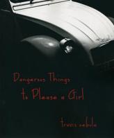 Dangerous Things to Please a Girl 1609641868 Book Cover