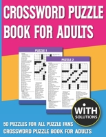 Crossword Puzzle Book For Adults: Puzzle Book for Seniors Adults and all other Puzzle Fans with Solution B093B23CSF Book Cover