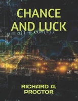 Chance and Luck: The Laws of Luck, Coincidences, Wagers, Lotteries, and the Fallicies of Gambling 1515033635 Book Cover