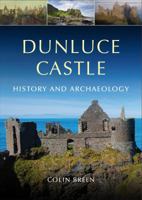 Dunluce Castle: Archaeology and History 1846823315 Book Cover