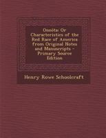 Oneóta: Or Characteristics of the Red Race of America From Original Notes and Manuscripts 1275763839 Book Cover