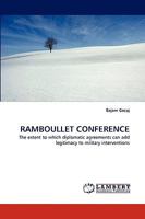 RAMBOULLET CONFERENCE: The extent to which diplomatic agreements can add legitimacy to military interventions 3838344146 Book Cover
