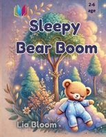 Sleepy Bear Boom: A Magical Bedtime Story About Imagination, Relaxation, and Sweet Dreams (Cozy Bedtime Tales for Kids Ages 2–6): A Soothing Bedtime ... Stunning Illustrations and Relaxing Themes B0DPXHNVWM Book Cover