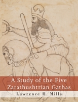 A Study of the Five Zarathushtrian Gathas 1684224314 Book Cover