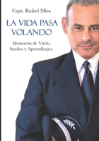 LA VIDA PASA VOLANDO: AUTOBIOGRAFIA (Spanish Edition) B0GYN3K6GQ Book Cover