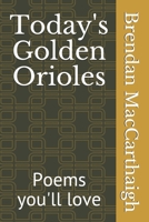 Today's Golden Orioles: Poems you'll love (Poems by Brendan) B086FY77NY Book Cover