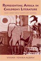 Representing Africa in Children's Literature: Old and New Ways of Seeing 0415974682 Book Cover