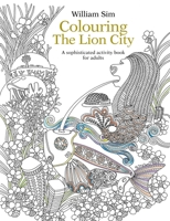 Colouring the Lion City: A Sophisticated Activity Book for Adults 9814677949 Book Cover