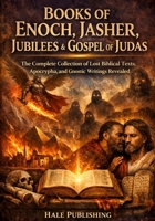 Books of Enoch, Jasher, Jubilees & Gospel of Judas: The Complete Collection of Lost Biblical Texts, Apocrypha, and Gnostic Writings Revealed B0GP76YRCT Book Cover