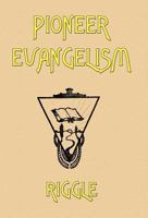 Pioneer Evangelism, or Experiences and Observations at Home and Abroad (Classic Reprint) 1604163569 Book Cover