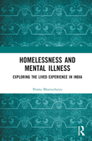 Homelessness and Mental Illness: Exploring the Lived Experience in India 103219572X Book Cover