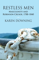 Restless Men: Masculinity and Robinson Crusoe, 1788-1840 1349467812 Book Cover