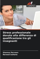 Stress professionale dovuto alla differenza di qualificazione tra gli insegnanti 620911587X Book Cover