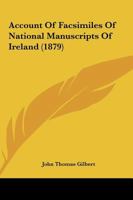 Account of Facsimiles of National Manuscripts of Ireland 1120651573 Book Cover