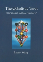 The Qabalistic Tarot: A Textbook of Mystical Philosophy