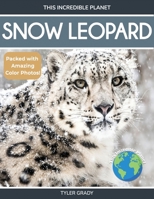 Snow Leopard: Fascinating Animal Facts for Kid 1647902320 Book Cover