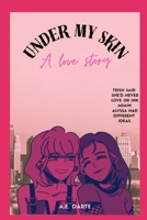 Under My Skin: A Love Story B0H1VXB2JZ Book Cover