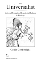 The Universalist: Universal Principles of Experiential Religion & Theology B0GXMZJYFV Book Cover