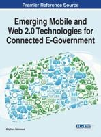 Emerging Mobile and Web 2.0 Technologies for Connected E-Government 1466660821 Book Cover