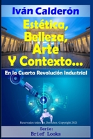 Estética, Belleza, Arte y Contexto en la Cuarta Revolución Industrial B09DDZDQFF Book Cover