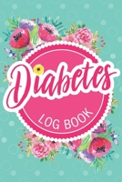 Diabetes Log Book: Keep Track of Your Daily Food Intake and Blood Sugar Glucouse Levels 1077125054 Book Cover