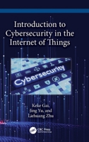 Introduction to Cybersecurity in Internet of Things 1032690399 Book Cover