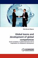 Global teams and development of global competences: Social complexity in global teamwork and its implications on competence development 3843393613 Book Cover