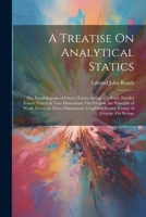 A Treatise On Analytical Statics: The Parallelogram of Forces. Forces Acting at a Point. Parallel Forces. Forces in Two Dimensions. On Friction. the ... Statics. Centre of Gravity. On Strings 1021902748 Book Cover