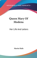 Queen Mary Of Modena: Her Life And Letters 1428650008 Book Cover