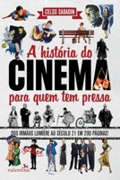 A história do cinema para quem tem pressa: Dos irmãos Lumière ao século 21 em 200 páginas! 8558890668 Book Cover