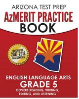Arizona Test Prep Azmerit Practice Book English Language Arts Grade 5: Covers Reading, Writing, Editing, and Listening 1517551307 Book Cover