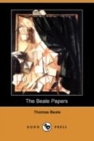 The Beale Papers, Containing Authentic Statements Regarding The Treasure Buried In 1819 And 1821 Near Bufords, In Bedford County, Virginia 1409948749 Book Cover