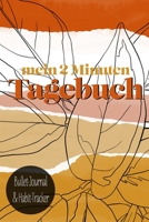 Mein 2 Minuten Tagebuch. Bullet Journal und Habit Tracker: Erfolgsjournal & Gewohnheitstagebuch | DIN A5 - 130 Seiten (German Edition) 1672746388 Book Cover