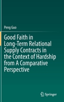 Good Faith in Long-Term Relational Supply Contracts in the Context of Hardship from A Comparative Perspective 981165512X Book Cover