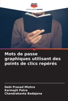 Mots de passe graphiques utilisant des points de clics repérés (French Edition) 6207400399 Book Cover