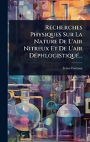 Recherches Physiques Sur La Nature De L'air Nitreux Et De L'air DÃ(c)phlogistiquÃ(c)... (French Edition) 1024872327 Book Cover