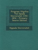 Program Utgifna VID Upsala Universitet 1701-1854 1287413064 Book Cover