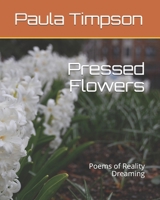 Pressed Flowers: Poems of Reality Dreaming B08PXFV9TG Book Cover