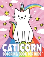 Caticorn Coloring Book For Kids: Magical Kitticorn Coloring Book, Cute Cat with Rainbows, Hearts, Stars to Color In B08VCMWMHW Book Cover