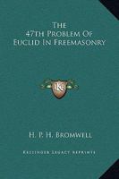The 47th Problem Of Euclid In Freemasonry 1425305857 Book Cover