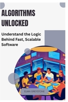 Algorithms Unlocked: Understand the Logic Behind Fast, Scalable Software B0FKVTX438 Book Cover