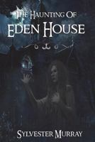 The Haunting of Eden House 1717006604 Book Cover